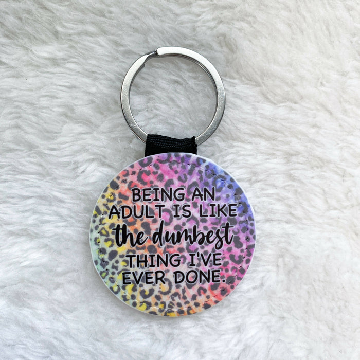 GLITTER KEYCHAIN - Being an adult is like the dumbest thing I've ever done