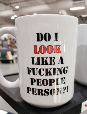 Do I LOOK Like a People Person - Novelty Mug (15oz)