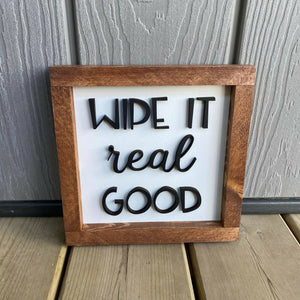 Wipe It Real Good 3D Sign