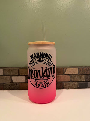 Warning the Girls are Drinking Again Pink Ombre Frosted Glass Beer Can Available at 33rd St Location