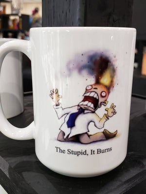 The Stupid, It Burns - Novelty Mug (15oz)