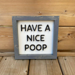 Have A Nice Poop 3D Sign