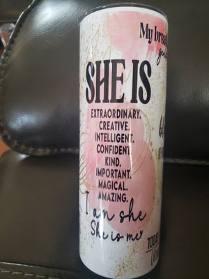 20 oz stainless steel tumbler. She is inspirational
