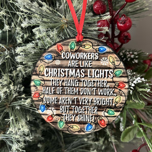 CO WORKERS ARE LIKE CHRISTMAS LIGHTS CHRISTMAS ORNAMENT
